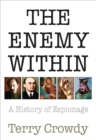The Enemy Within : A History of Spies, Spymasters and Espionage - eBook