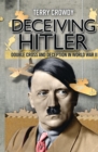 Deceiving Hitler : Double-Cross and Deception in World War II - eBook