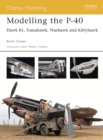 Modelling the P-40 : Hawk 81, Tomahawk, Warhawk and Kittyhawk - eBook