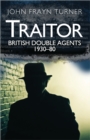 Traitor : British Double Agents 1930-80 - eBook