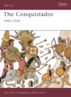 The Conquistador : 1492–1550 - eBook