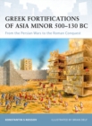 Greek Fortifications of Asia Minor 500 130 BC : From the Persian Wars to the Roman Conquest - eBook