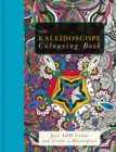 The Kaleidoscope Colouring Book : Just Add Colour and Create a Masterpiece - Book