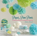Paper Pom Poms : Creative Projects & Ideas to Decorate Your Life - Book