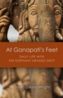 At Ganapati's Feet : Daily Life with the Elephant-Headed Deity - eBook