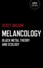 Melancology - Black Metal Theory and Ecology - Book