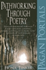 Pagan Portals - Pathworking through Poetry : Pagan Pathworking through Poetry: Exploring, Knowing, Understanding and Dancing with the Wisdom the Bards Hid in Plain View - eBook