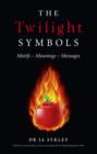 Twilight Symbols : Motifs-Meanings-Messages - eBook