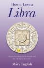 How to Love a Libra : How to Get Along and be Friends with the 7th Sign of the Zodiac - eBook