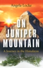 On Juniper Mountain : A Journey in the Himalayas - eBook