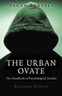Pagan Portals - The Urban Ovate - The Handbook of Psychological Druidry - Book