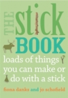 The Stick Book : Loads of things you can make or do with  a stick - eBook