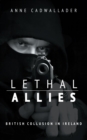Lethal Allies: British Collusion in Ireland - eBook