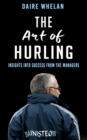 The Art of Hurling: : Insights into Success from the Managers - eBook