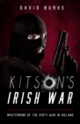 Kitson's Irish War : Mastermind of the Dirty War in Ireland - Book