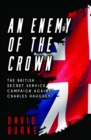 An Enemy of the Crown : The British Secret Service Campaign against Charles Haughey - eBook