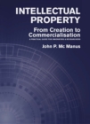 Intellectual Property : From Creation to Commercialisation: A Practical Guide for Innovators & Researchers - eBook