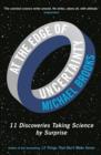 At the Edge of Uncertainty : 11 Discoveries Taking Science by Surprise - Book