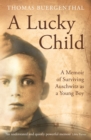 A Lucky Child : A Memoir of Surviving Auschwitz as a Young Boy - Book