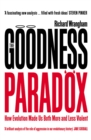 The Goodness Paradox : How Evolution Made Us Both More and Less Violent - Book