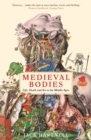 Medieval Bodies : Life, Death and Art in the Middle Ages - Book