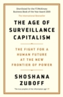 The Age of Surveillance Capitalism : The Fight for a Human Future at the New Frontier of Power: Barack Obama's Books of 2019 - Book