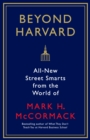 Beyond Harvard : All-new street smarts from the world of Mark H. McCormack - Book