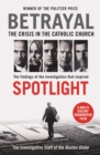 Betrayal : The Crisis In the Catholic Church: The Findings of the Investigation That Inspired the Major Motion Picture Spotlight - Book