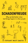Schadenfreude : Why we feel better when bad things happen to other people - Book