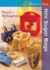 Twenty to Make: Mini Sugar Bags - eBook