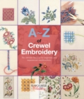 A-Z of Crewel Embroidery : The Ultimate Resource for Beginners and Experienced Needleworkers - eBook