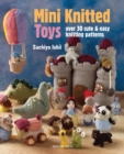 Mini Knitted Toys : Over 30 cute & easy knitting patterns - eBook