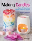 Making Candles : Create 20 Decorative Candles to Keep or to Give - eBook
