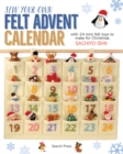 Sew Your Own Felt Advent Calendar : with 24 mini felt toys to make for Christmas - eBook