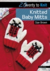 Twenty to Knit: Knitted Baby Mitts - eBook