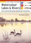 Take Three Colours: Watercolour Lakes & Rivers : Start to paint with 3 colours, 3 brushes and 9 easy projects - eBook