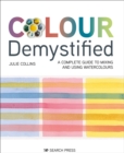 Colour Demystified : A complete guide to mixing and using watercolours - eBook