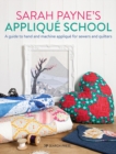 Sarah Payne's Applique School : A guide to hand and machine applique for sewers and quilters - eBook
