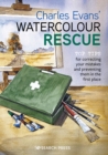 Charles Evans' Watercolour Rescue : Top tips for correcting your mistakes and preventing them in the first place - eBook