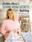 Debbie Shore's Sewing Room Secrets: Quilting : Top tips and techniques for successful sewing - eBook