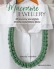 Macrame Jewellery : 20 stylish modern projects using simple knots - eBook