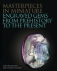 Masterpieces in Miniature : Engraved Gems from Prehistory to the Present - Book