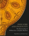 Industry and Ingenuity : The Partnership of William Ince and John Mayhew - Book