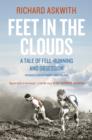 Feet in the Clouds : The Classic Tale of Fell-Running and Obsession - Book