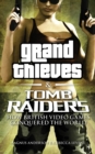 Grand Thieves & Tomb Raiders : How British Video Games Conquered the World - eBook