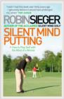 Silent Mind Putting : How to Putt Like You Never Miss - eBook