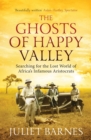 The Ghosts of Happy Valley : Searching for the Lost World of Africa's Infamous Aristocrats - Book