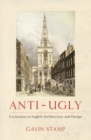 Anti-Ugly : Excursions in English Architecture and Design - eBook