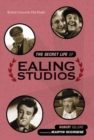 The Secret Life of Ealing Studios : Britain's favourite film studio - eBook
