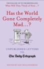 Has the World Gone Completely Mad...? : Unpublished Letters to the Daily Telegraph - eBook